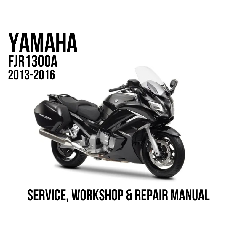 2013-2016 Yamaha FJR1300A Service, Workshop & Repair Manual