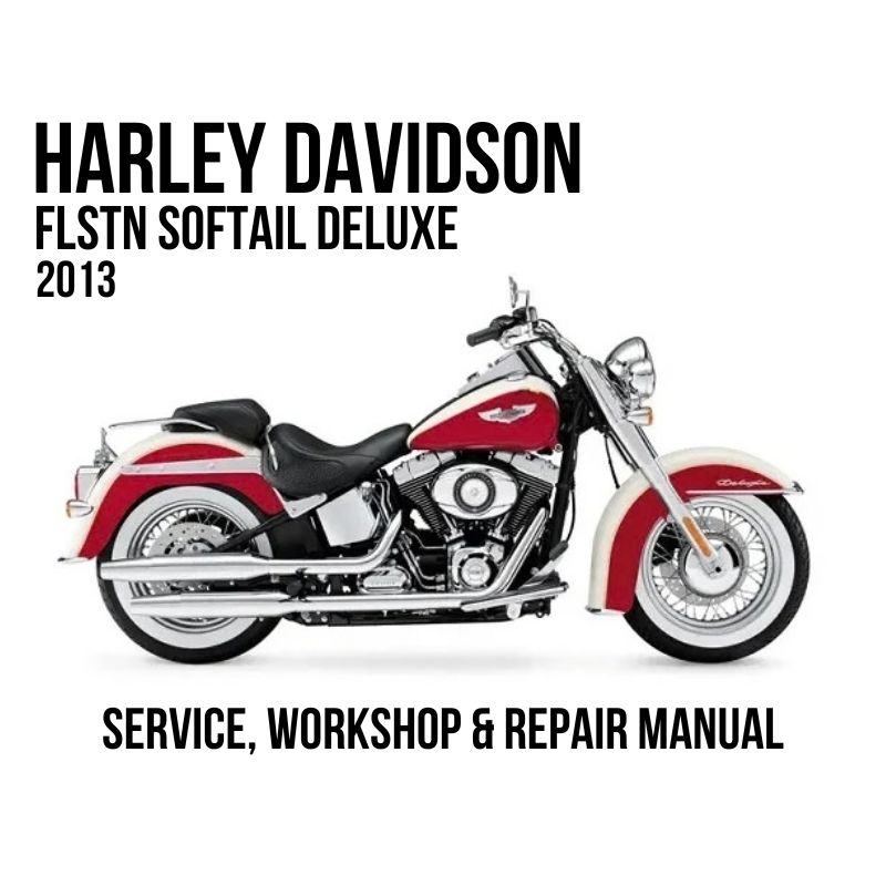 Harley-Davidson FLSTN Softail Deluxe 2013 service, workshop, and repair manual cover featuring a red and white motorcycle on a white background with black text.