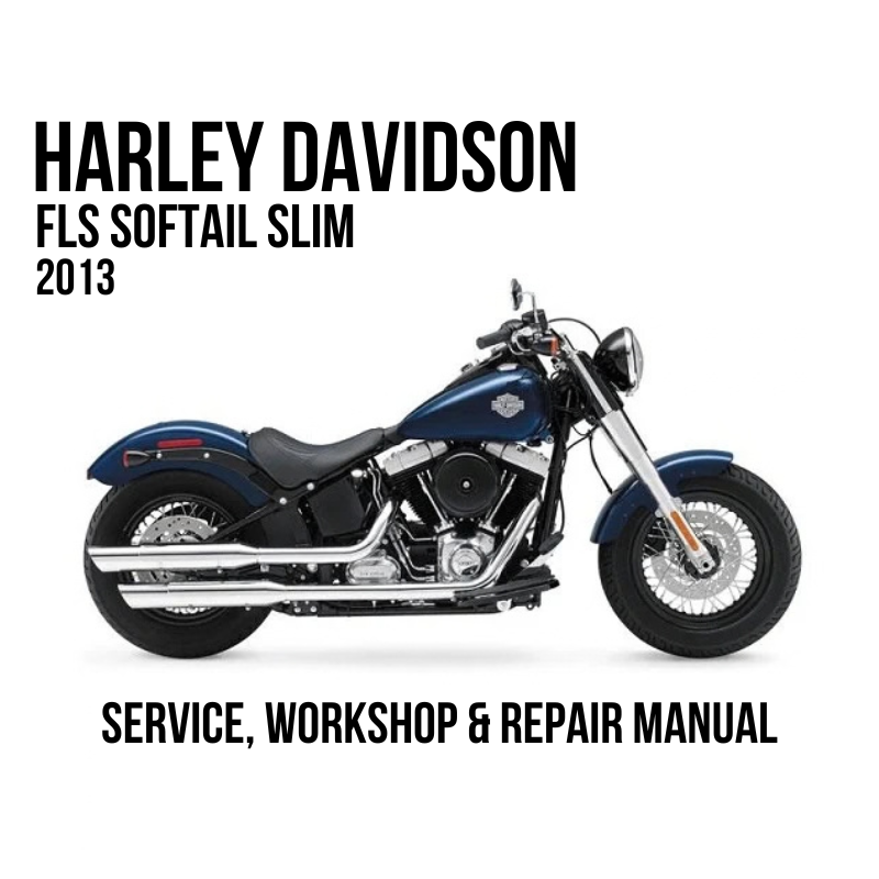 2013 Harley Davidson FLS Softail Slim Service, Workshop & Repair Manual