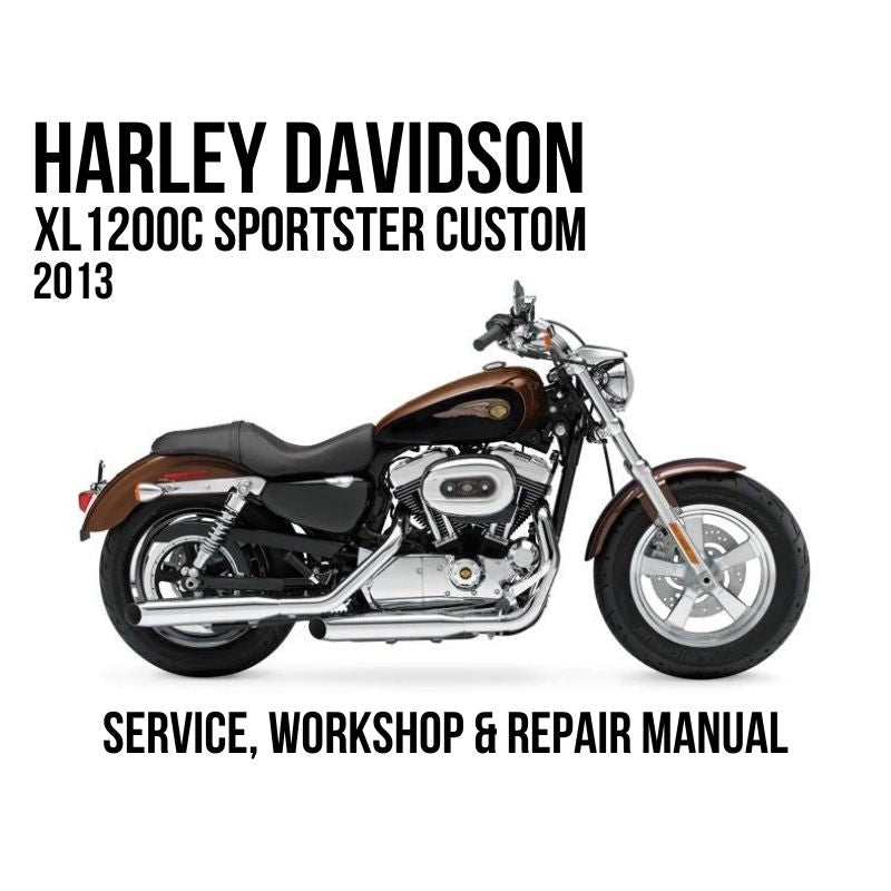 Harley-Davidson XL 1200C Sportster Custom 2013 motorcycle shown in side profile on a white background, with text reading 'HARLEY DAVIDSON XL 1200C SPORTSTER CUSTOM 2013' and 'SERVICE, WORKSHOP & REPAIR MANUAL'.