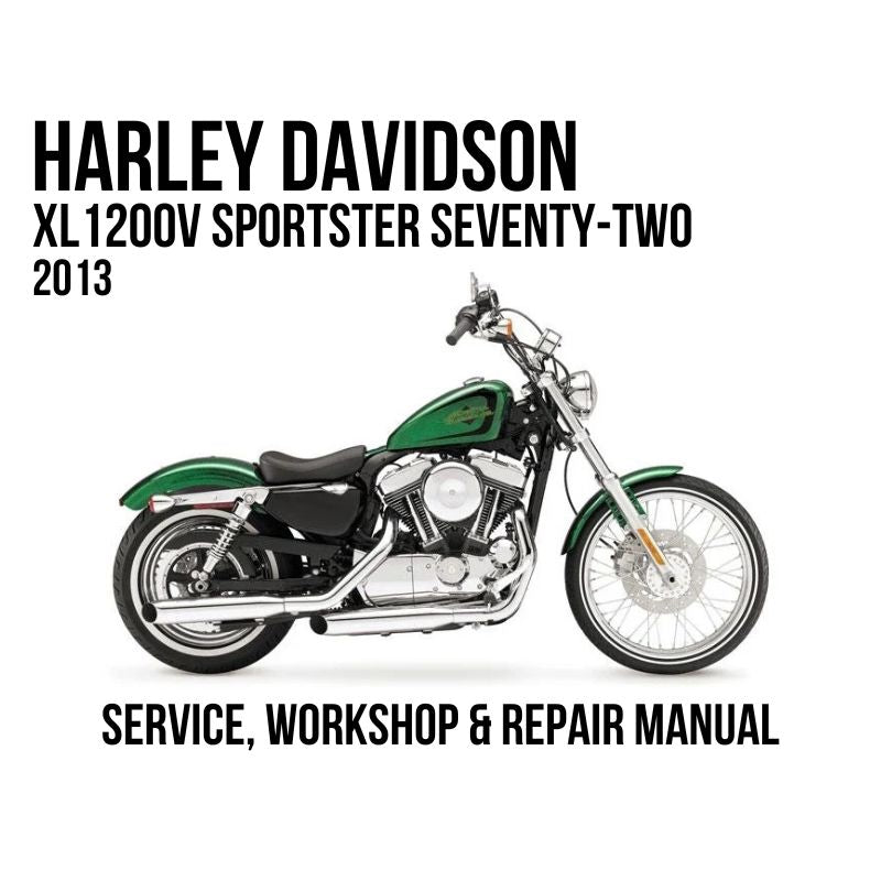 2013 Harley Davidson XL1200V Sportster Seventy-Two Service, Workshop & Repair Manual
