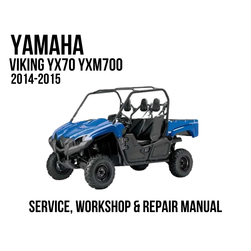 Yamaha Viking YX70 YXM700 2014-2015 Service, Workshop & Repair Manual