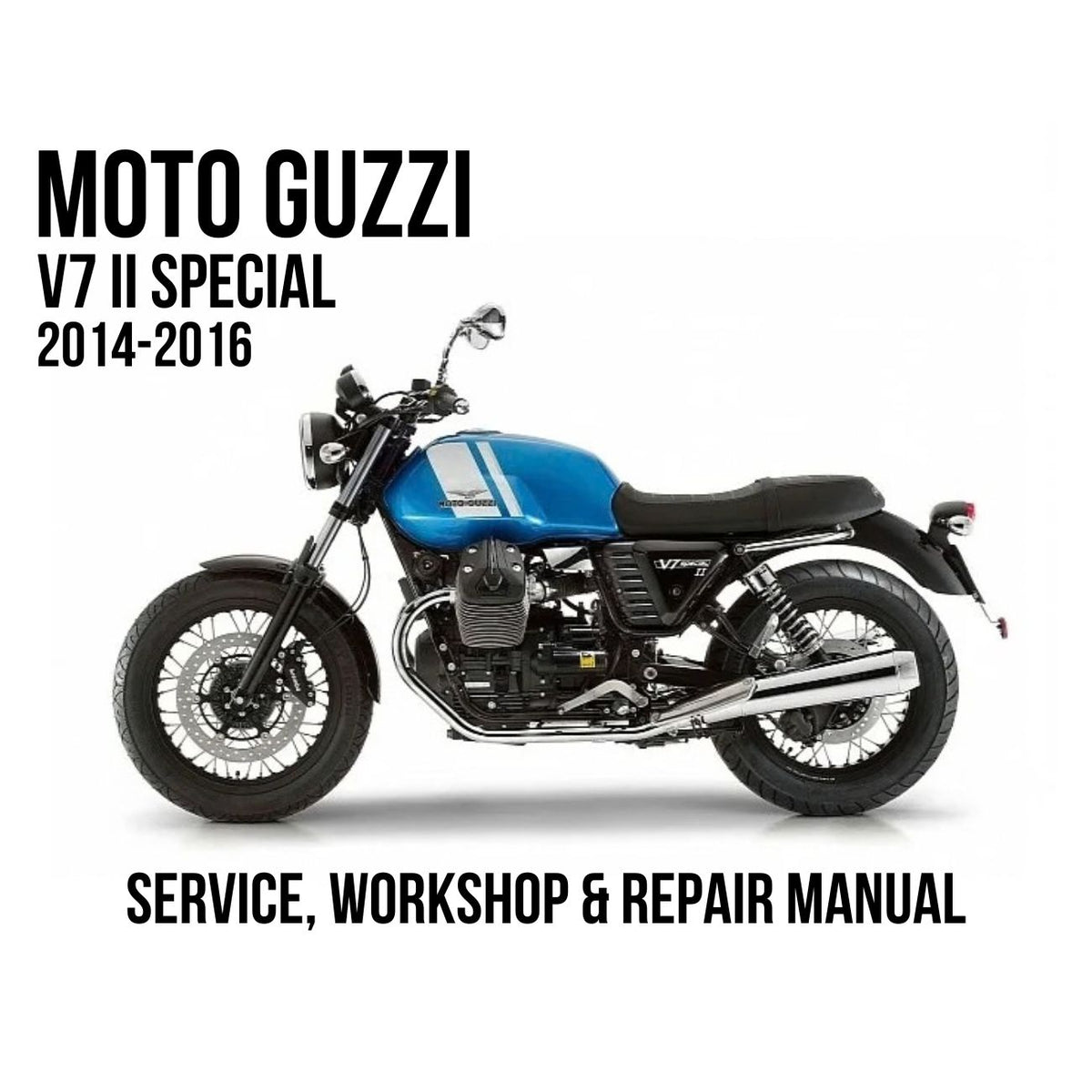 A blue and black Moto Guzzi V7 II Special motorcycle shown in side profile on a white background, with text reading 'MOTO GUZZI V7 II SPECIAL 2014-2016' and 'SERVICE, WORKSHOP & REPAIR MANUAL'.