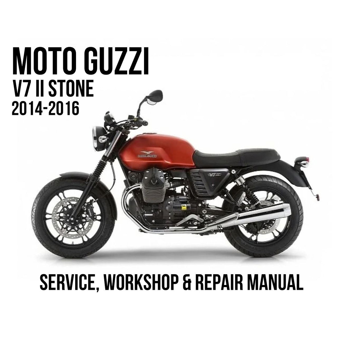 Moto Guzzi V7 II Stone 2014-2016 Service, Workshop & Repair Manual