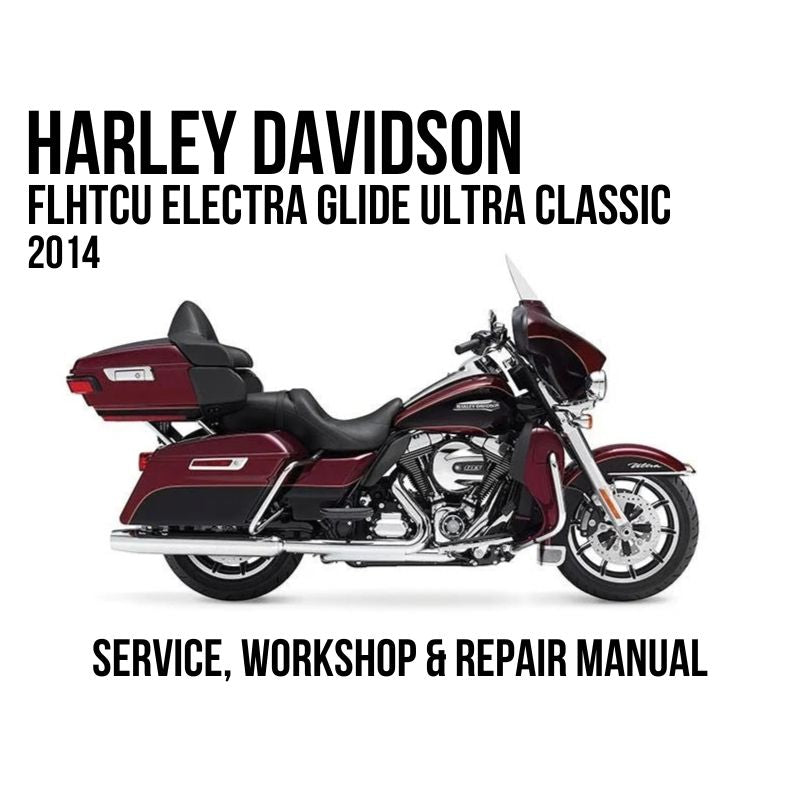 2014 Harley Davidson FLHTCU Electra Glide Ultra Classic service, workshop, and repair manual cover featuring a side profile of the motorcycle on a white background.