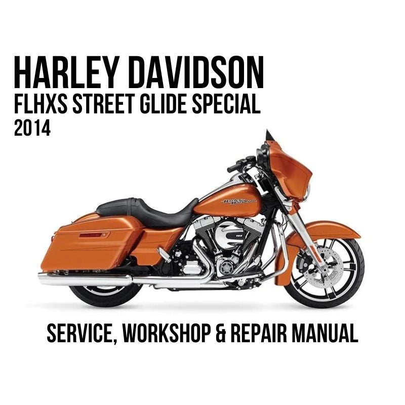 2014 Harley Davidson FLHXS Street Glide Special Service, Workshop & Repair Manual
