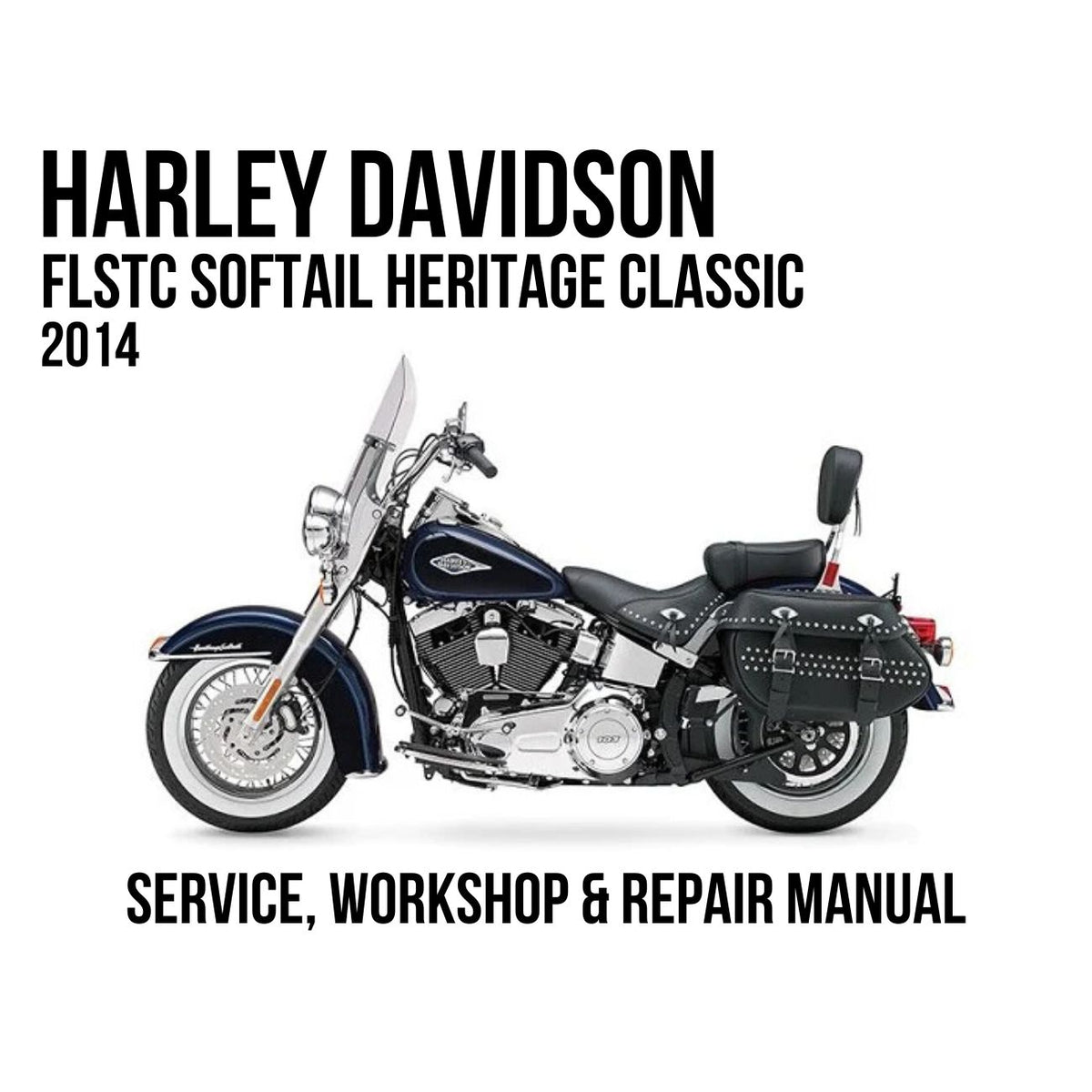 Harley-Davidson FLSTC Softail Heritage Classic 2014 Service, Workshop & Repair Manual