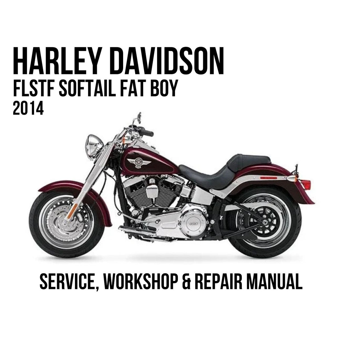 2014 Harley Davidson FLSTF Softail Fat Boy Service, Workshop & Repair Manual