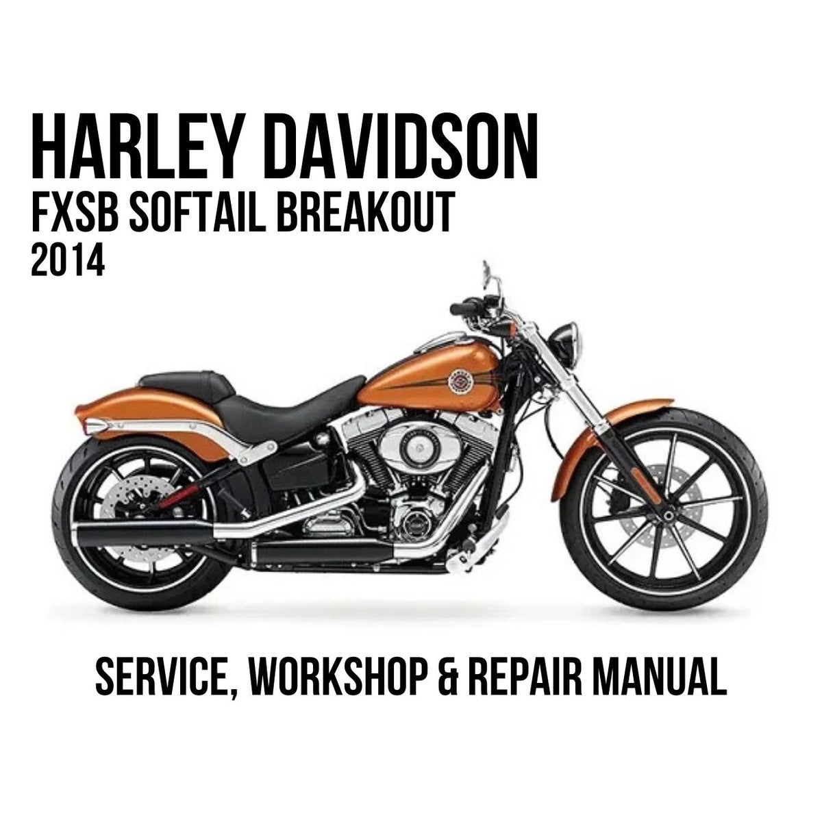 2014 Harley Davidson FXSB Softail Breakout Service, Workshop & Repair Manual