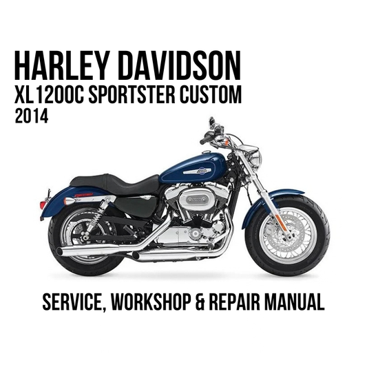 2014 Harley Davidson XL1200C Sportster Custom Service, Workshop & Repair Manual