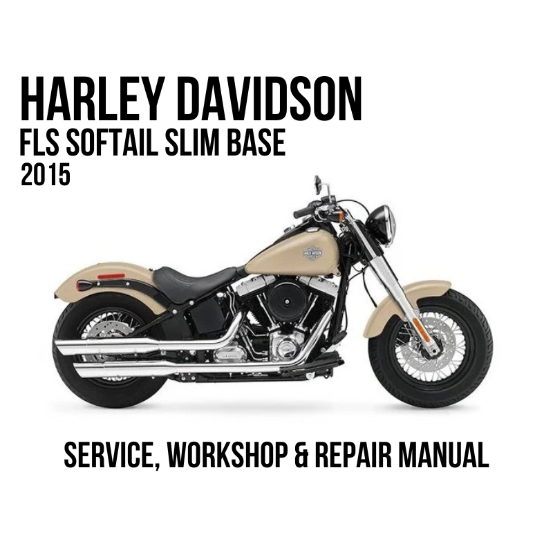 Harley Davidson FLS Softail Slim Base 2015 Service, Workshop & Repair Manual