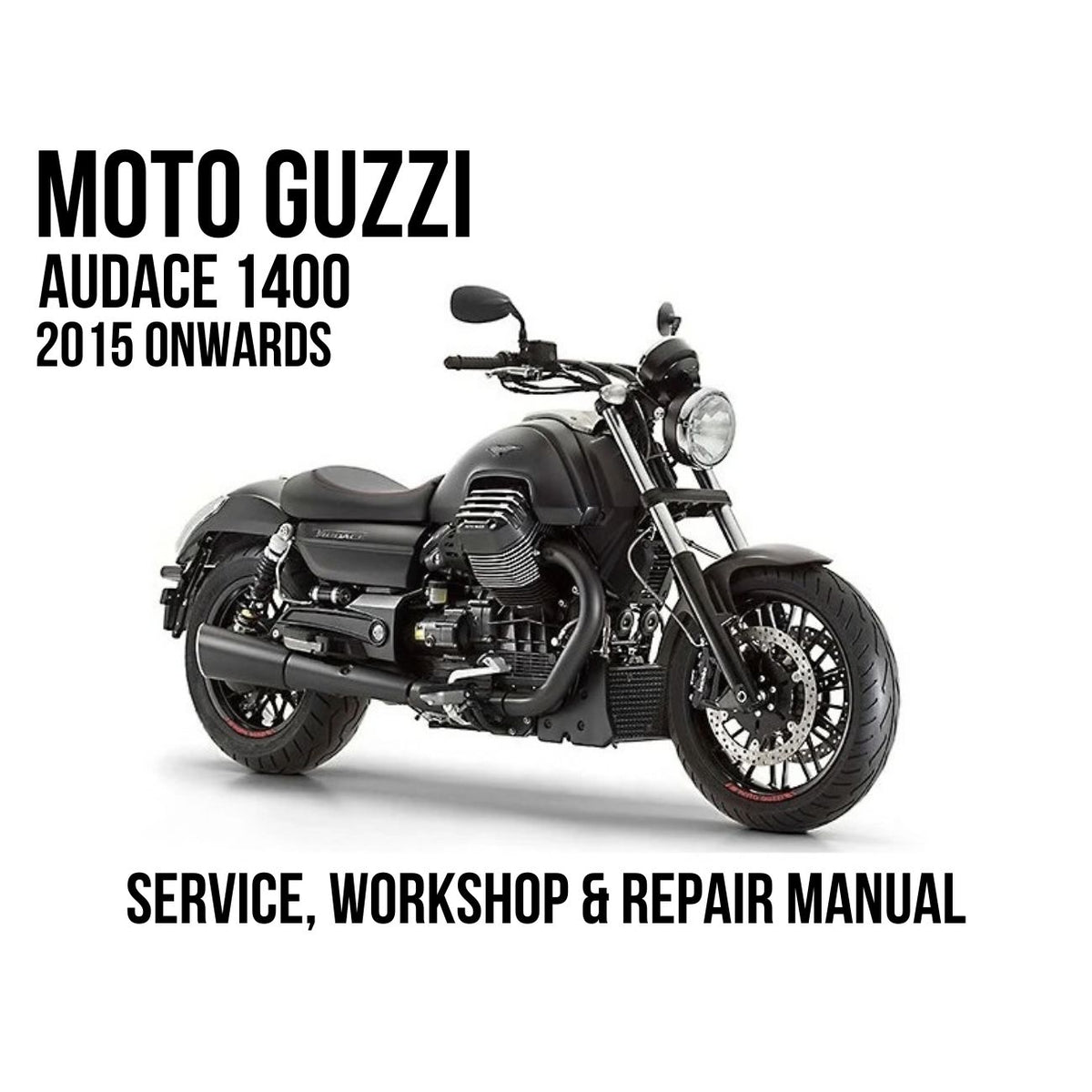Moto Guzzi Audace 1400 2015 Onwards Service, Workshop & Repair Manual