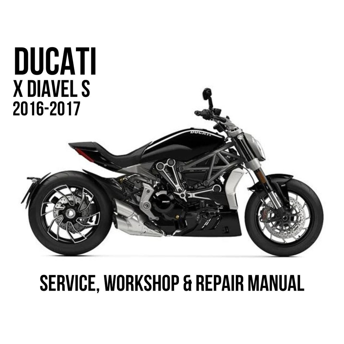 Ducati X Diavel S 2016-2017 Service, Workshop & Repair Manual black power cruiser motorcycle