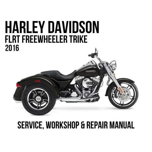 2016 Harley Davidson FLRT FreeWheeler Trike Service, Workshop & Repair Manual
