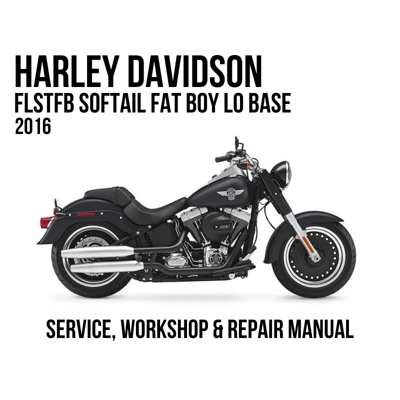 2016 Harley Davidson FLSTFB Softail Fat Boy Lo Base service, workshop, and repair manual cover featuring a side profile of the motorcycle on a white background with black text.