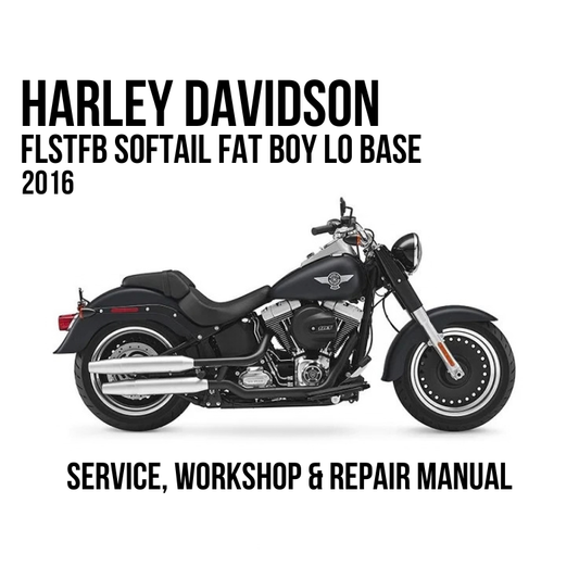 2016 Harley Davidson FLSTFB Softail Fat Boy Lo Base service, workshop, and repair manual cover featuring a side profile of the motorcycle on a white background with black text.