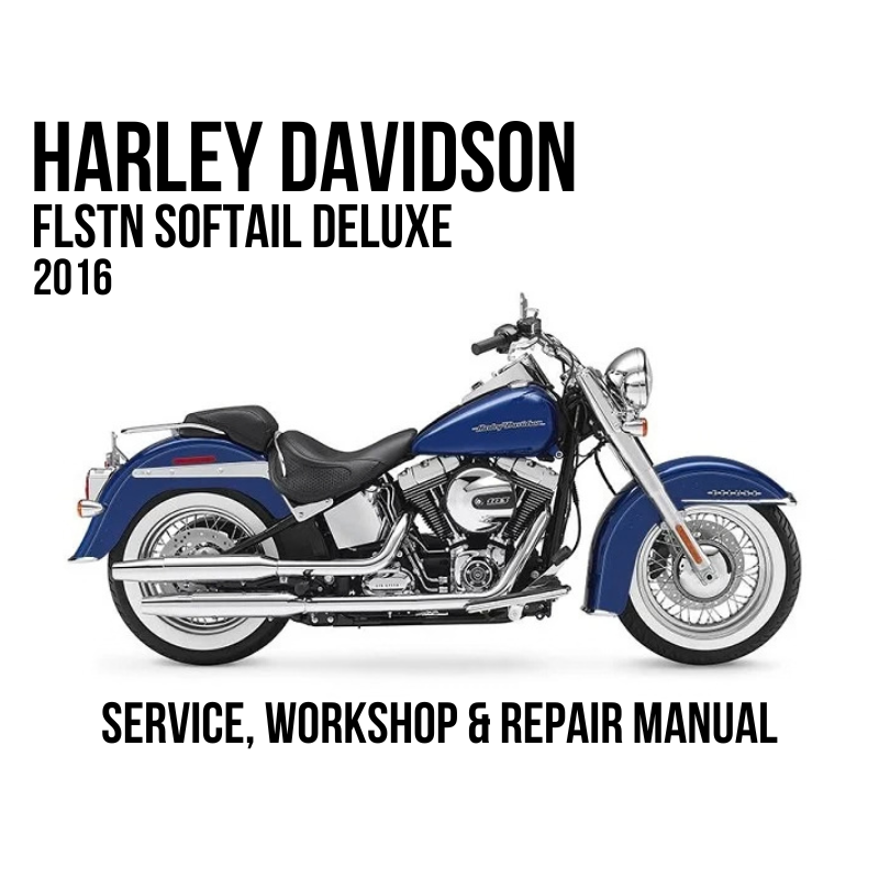 Harley-Davidson FLSTN Softail Deluxe 2016 service, workshop, and repair manual cover featuring a blue and silver motorcycle on a white background with black text.