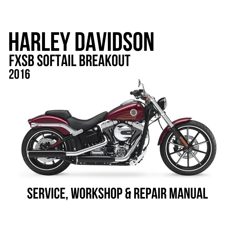 Harley Davidson FXSB Softail Breakout 2016 Service, Workshop & Repair Manual