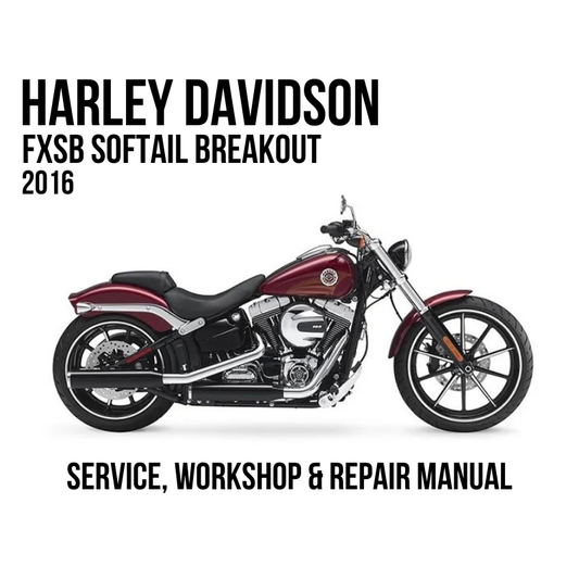 Harley Davidson FXSB Softail Breakout 2016 Service, Workshop & Repair Manual