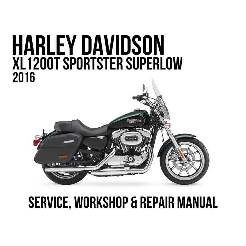 A 2016 Harley Davidson XL1200T Sportster SuperLow is shown in side profile on a white background, with bold black text 'SERVICE, WORKSHOP & REPAIR MANUAL' below.
