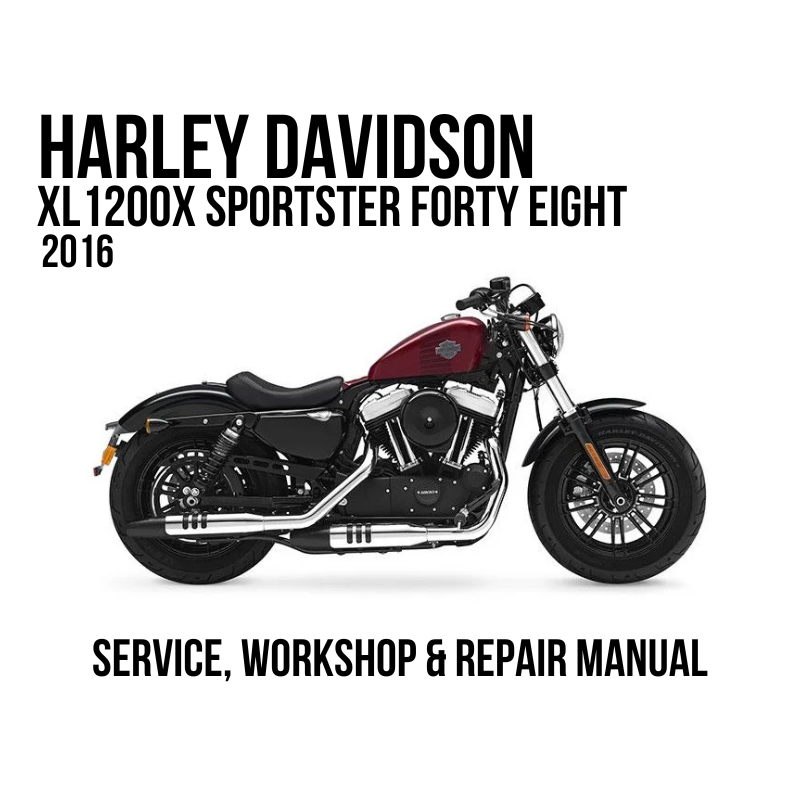 A service and workshop repair manual cover for a 2016 Harley Davidson XL1200X Sportster Forty Eight motorcycle.