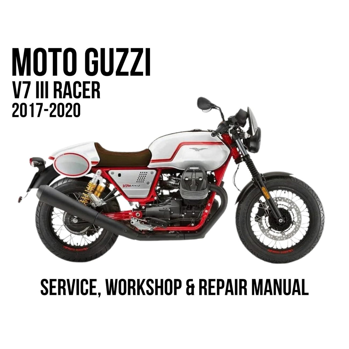 2017-2020 Moto Guzzi V7 III Racer Service, Workshop & Repair Manual