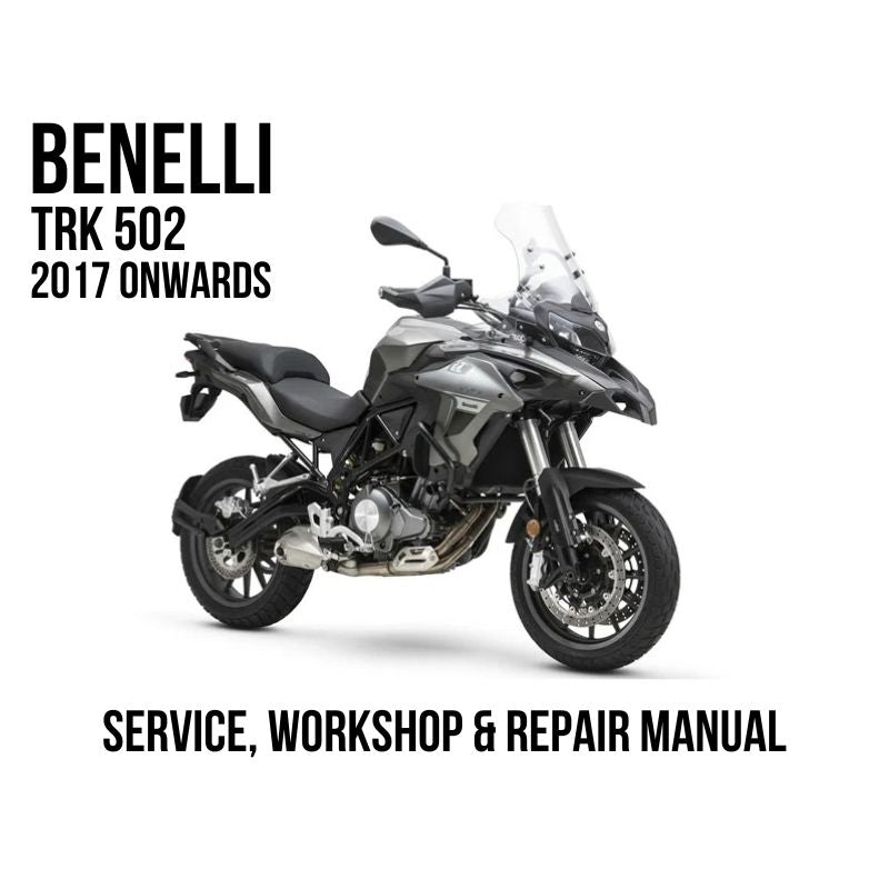 Benelli TRK 502 2017 Onwards Service, Workshop & Repair Manual