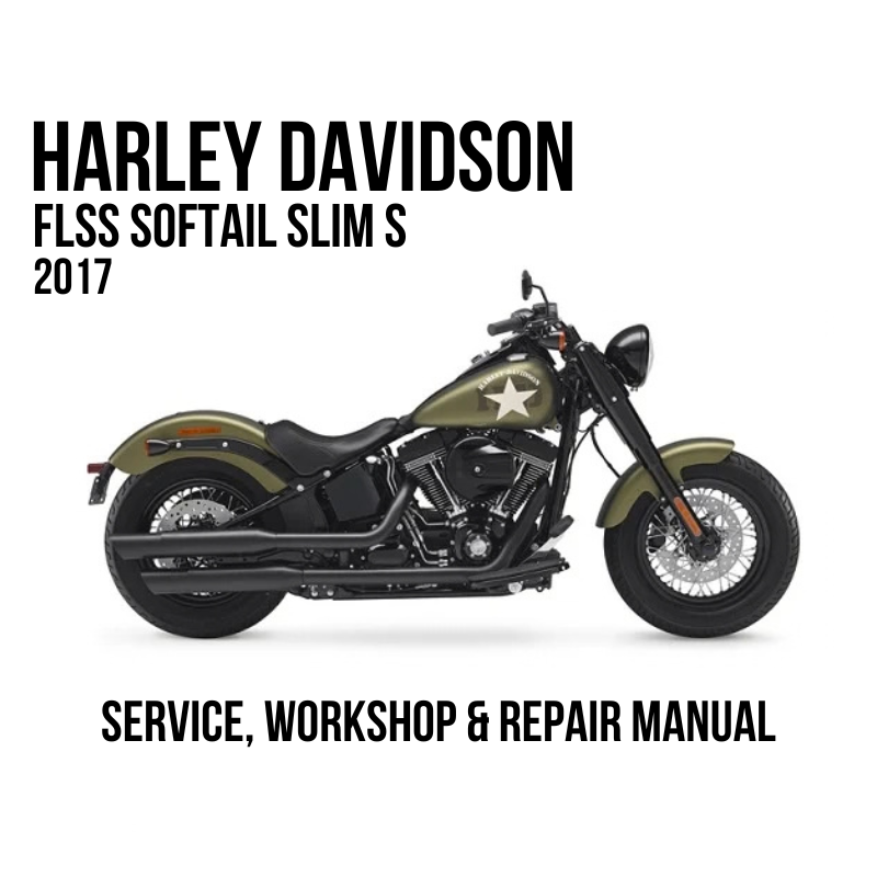 Harley Davidson FLSS Softail Slim S 2017 Service, Workshop & Repair Manual