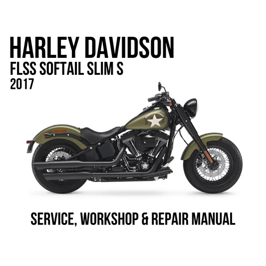 Harley Davidson FLSS Softail Slim S 2017 Service, Workshop & Repair Manual
