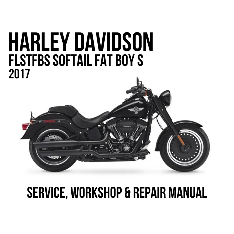 Harley-Davidson Softail Fat Boy S 2017 service, workshop, and repair manual cover featuring a side profile of the motorcycle on a white background with black text.
