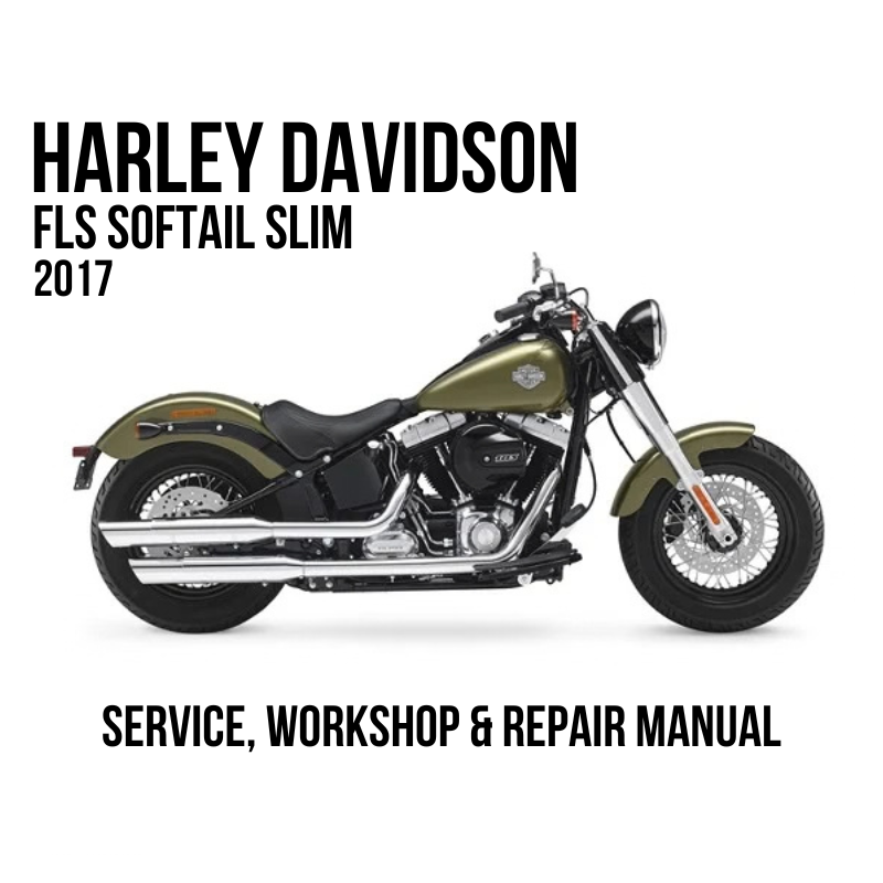 Harley-Davidson FLS Softail Slim 2017 motorcycle shown in side profile on a white background, with large black text reading 'HARLEY DAVIDSON FLS SOFTAIL SLIM 2017' at the top and 'SERVICE, WORKSHOP & REPAIR MANUAL' at the bottom.