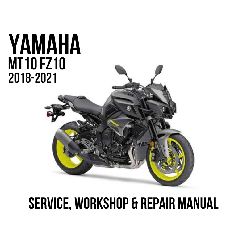 Yamaha MT10 FZ10 2018-2021 service, workshop, and repair manual cover graphic showing a black motorcycle with bright yellow wheel accents on a white background.