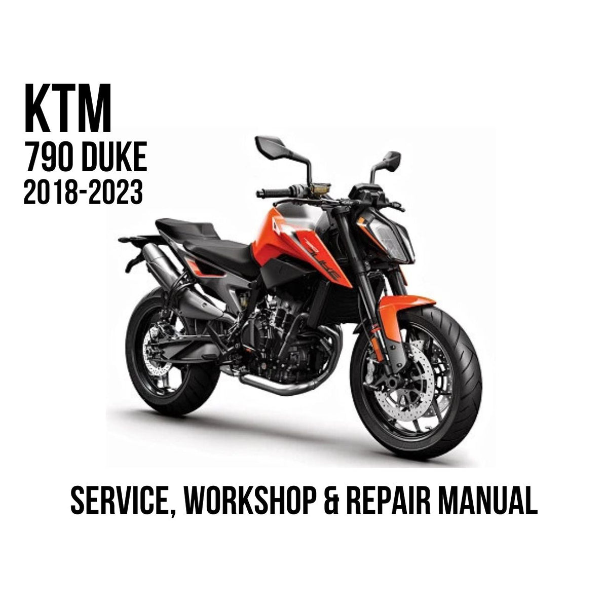 A motorcycle service and workshop repair manual cover for the KTM 790 Duke (2018-2023), featuring a photo of the orange and black KTM 790 Duke motorcycle on a white background with black text.
