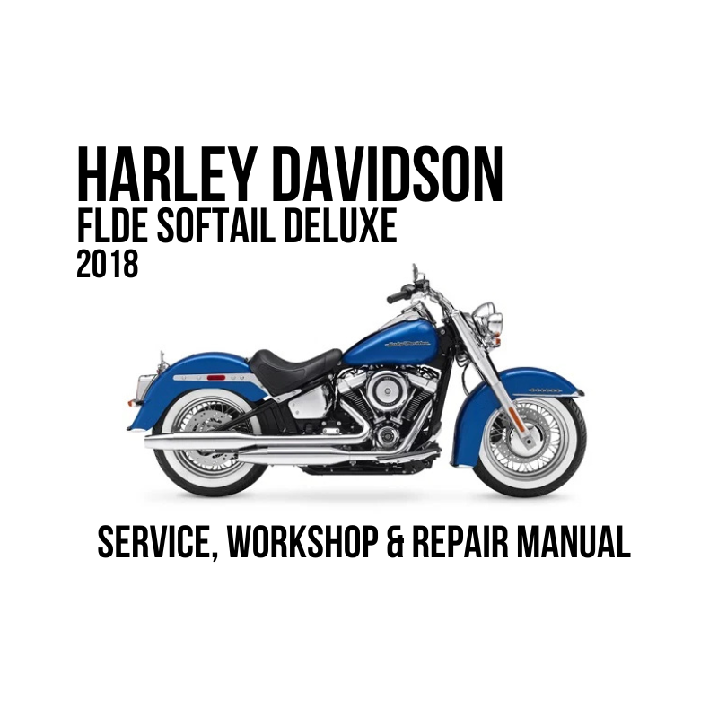 Harley-Davidson FLDE Softail Deluxe 2018 service, workshop, and repair manual cover featuring a blue and silver motorcycle on a white background with black text.