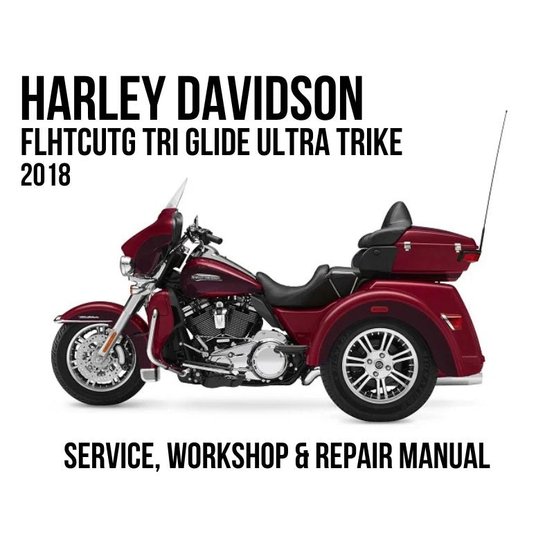 2018 Harley Davidson FLHTCUTG Tri Glide Ultra Trike Service, Workshop & Repair Manual