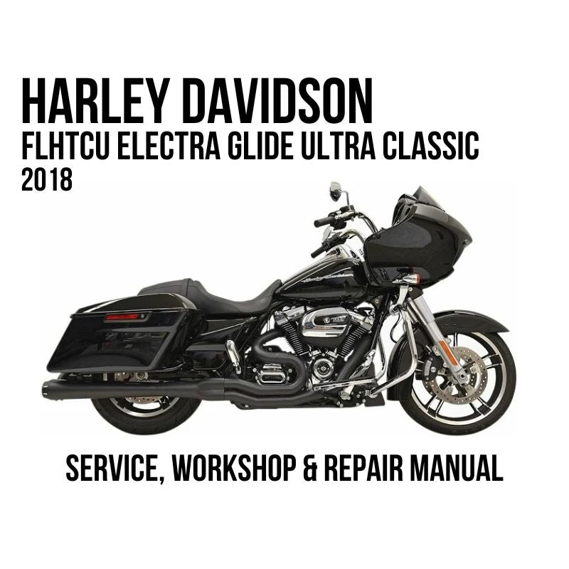 2018 Harley Davidson FLHTCU Electra Glide Ultra Classic Service, Workshop & Repair Manual