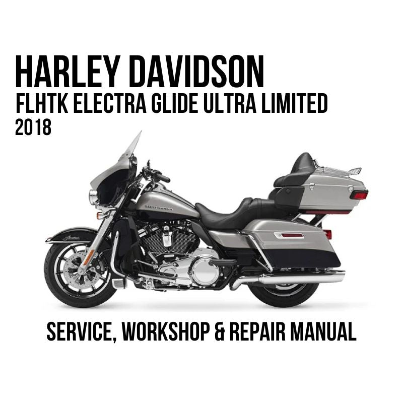2018 Harley Davidson FLHTK Electra Glide Ultra Limited Service, Workshop & Repair Manual
