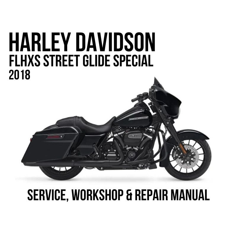 2018 Harley Davidson FLHXS Street Glide Special Service, Workshop & Repair Manual