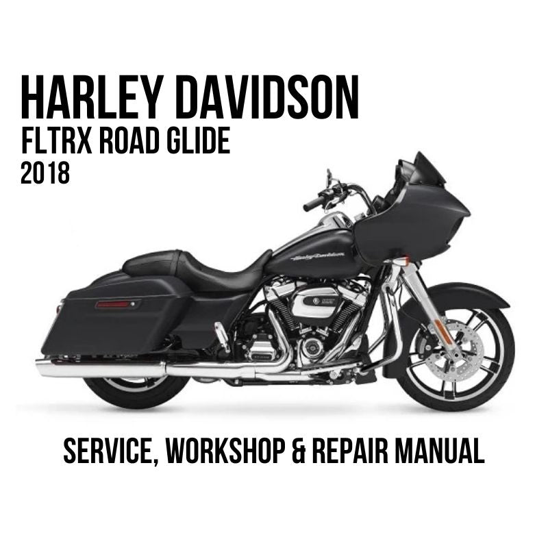 2018 Harley Davidson FLTRX Road Glide Service, Workshop & Repair Manual