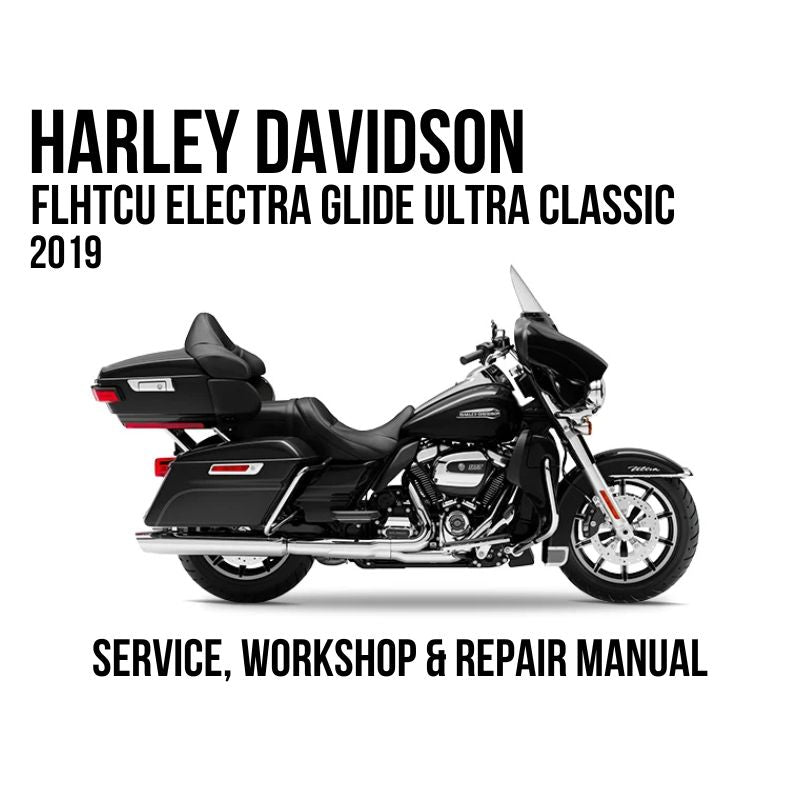 2019 Harley Davidson FLHTCU Electra Glide Ultra Classic Service, Workshop & Repair Manual