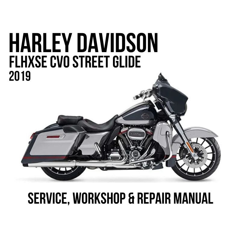 2019 Harley Davidson FLHXSE CVO Street Glide Service, Workshop & Repair Manual