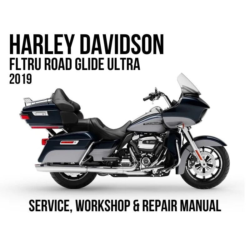 Harley-Davidson FLTRU Road Glide Ultra 2019 service, workshop, and repair manual cover featuring a side profile of the motorcycle on a white background.