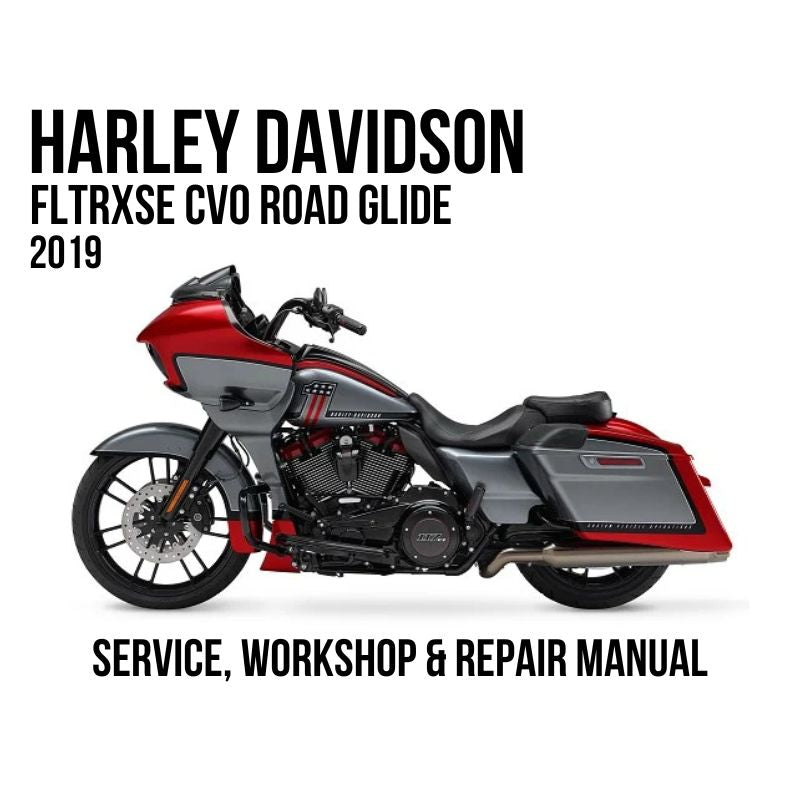 2019 Harley Davidson FLTRXSE CVO Road Glide Service, Workshop & Repair Manual