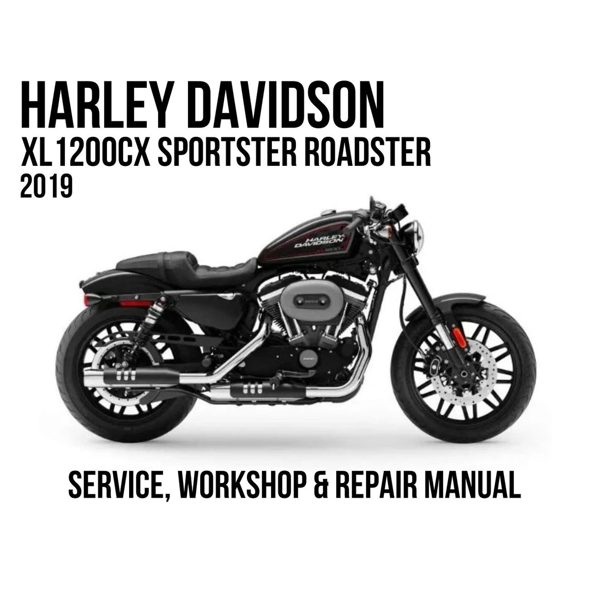 Harley-Davidson XL1200CX Sportster Roadster 2019 Service, Workshop & Repair Manual showing black Sportster Roadster