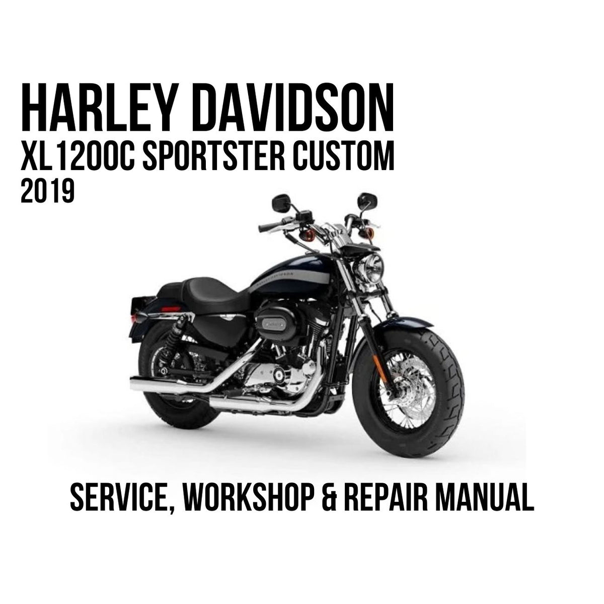 Harley-Davidson XL1200C Sportster Custom 2019 Service, Workshop & Repair Manual showing black Sportster Custom