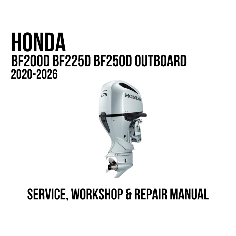 A white Honda outboard motor shown on a plain white background with black text reading 'HONDA BF200D BF225D BF250D OUTBOARD 2020-2026' and 'SERVICE, WORKSHOP & REPAIR MANUAL'.