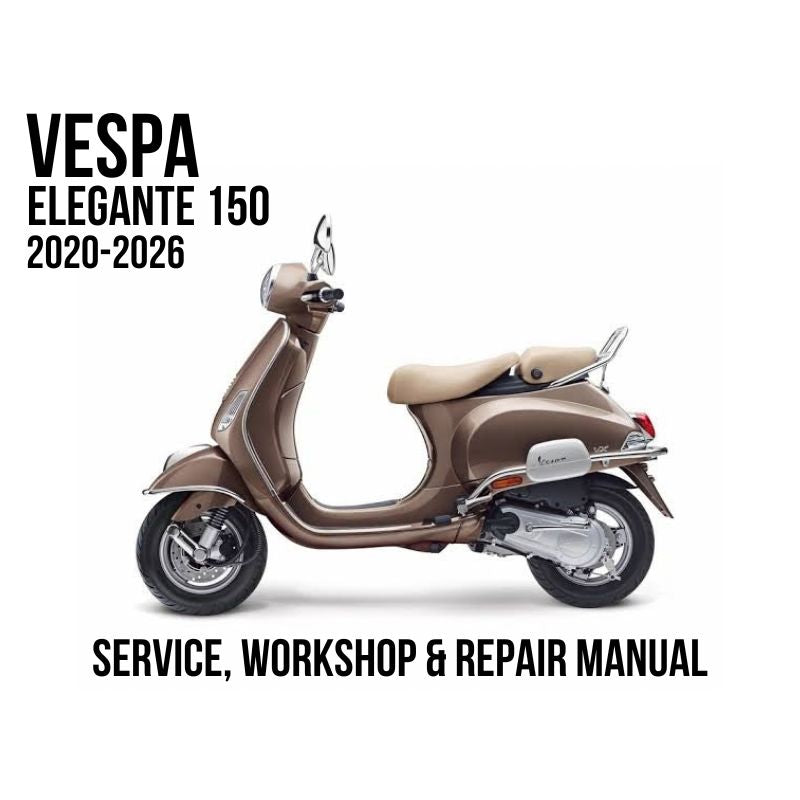 2020-2026 Vespa Elegante 150 Service, Workshop & Repair Manual