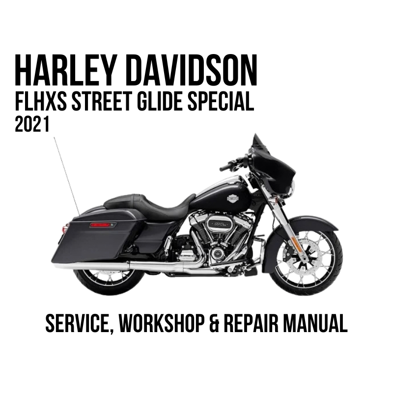 2021 Harley Davidson FLHXS Street Glide Special Service, Workshop & Repair Manual