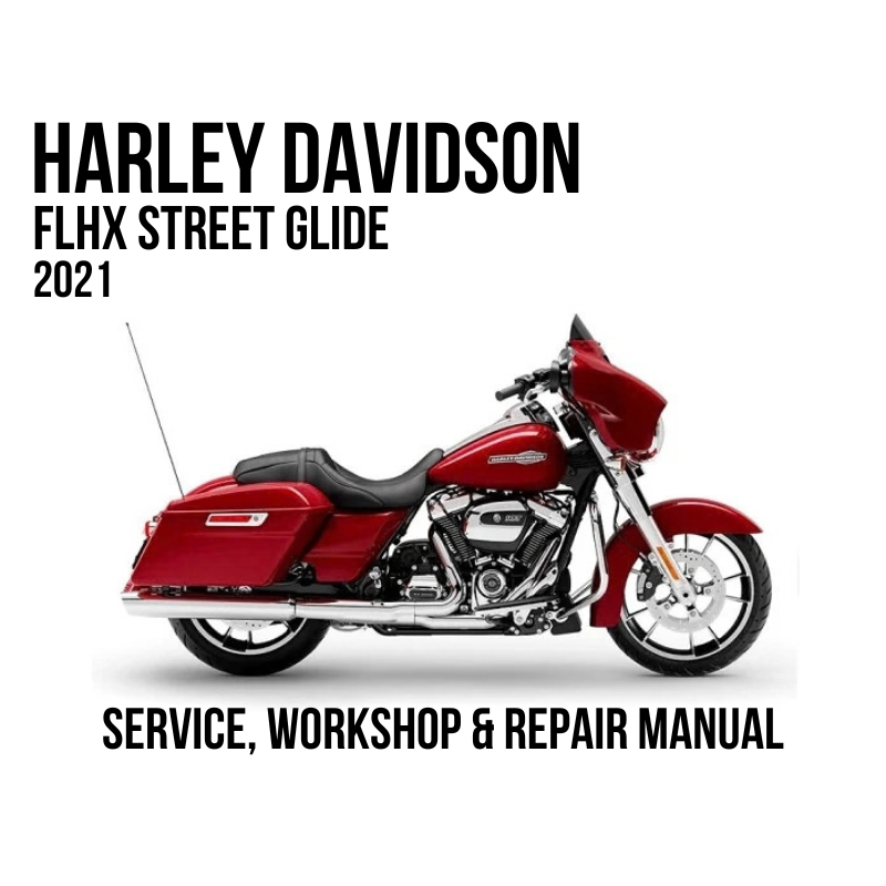 Harley Davidson FLHX Street Glide 2021 Service, Workshop & Repair Manual
