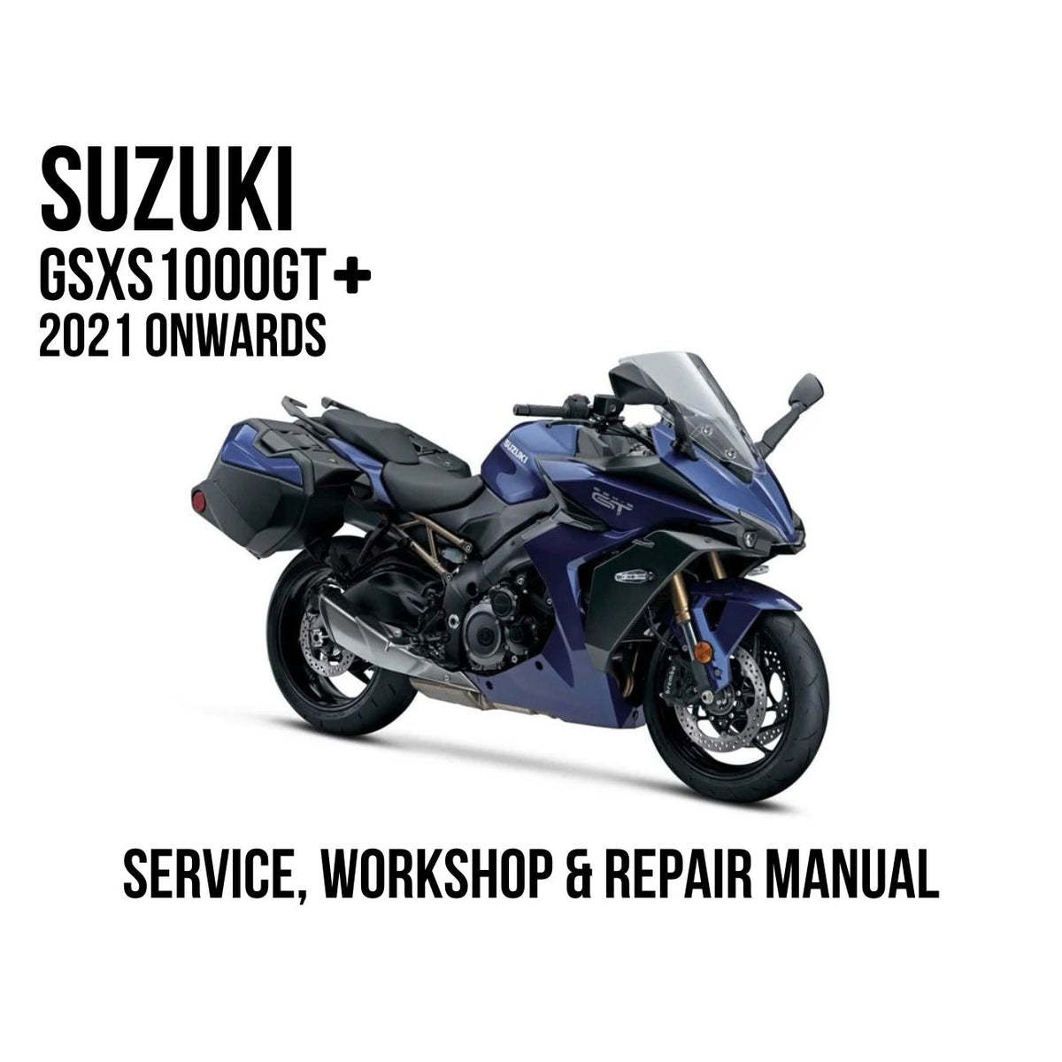 Suzuki GSX-S1000GT+ 2021 Onwards Service, Workshop & Repair Manual showing blue GSX-S1000GT+ sport-tourer